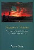 Natures Nation An Environmental History of the United States