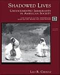 Shadowed Lives Undocumented Immigrants in American Society
