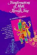 Transformation of Myth Through Time An Anthology of Readings