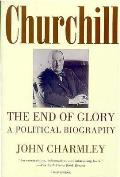 Churchill The End Of Glory A Politic