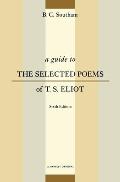 A Guide to the Selected Poems of T.S. Eliot: Sixth Edition