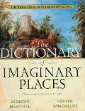 Dictionary of Imaginary Places The Newly Updated & Expanded Classic