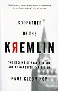 Godfather of the Kremlin: The Decline of Russia in the Age of Gangster Capitalism