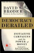 Democracy Derailed Initiative Campaigns & the Power of Money