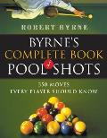 Byrnes Complete Book of Pool Shots 350 Moves Every Player Should Know