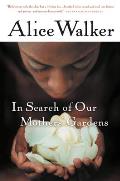 In Search of Our Mothers Gardens Womanist Prose