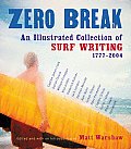 Zero Break An Illustrated Collection of Surf Writing 1777 2004