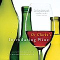 Oz Clarkes Introducing Wine A Complete Guide for the Modern Wine Drinker