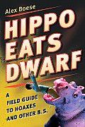 Hippo Eats Dwarf: A Field Guide to Hoaxes and Other B.S.