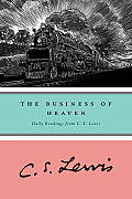 Business of Heaven Daily Readings from C S Lewis