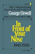 Collected Essays Journalism & Letters of George Orwell In Front of Your Nose 1945 1950 IV