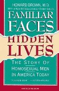Familiar Faces Hidden Lives: The Story of Homosexual Men in America Today