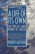 A Life of Its Own: The Politics and Power of Water