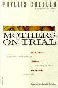 Mothers On Trial The Battle For Childr