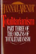 Totalitarianism Part Three of the Origins of Totalitarianism
