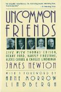 Uncommon Friends Life with Thomas Edison Henry Ford Harvey Firestone Alexis Carrel & Charles Lindbergh