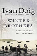 Winter Brothers A Season at the Edge of America