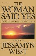 Woman Said Yes: Encounters with Life and Death
