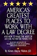 Americas Greatest Places To Work Law Degree & How to Make the Most of Any Job No Matter Where It Is