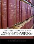 Constitution of the United States of America: Analysis and Interpretation