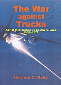 War Against Trucks Aerial Interdiction in Southern Laos 1968 1972