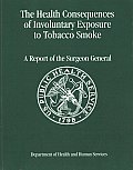 The Health Consequences of Involuntary Exposure to Tobacco Smoke: A Report of the Surgeon General 2006