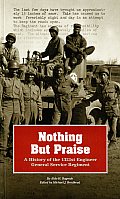 Nothing But Praise: A History of the 1321st Engineer General Service Regiment: A History of the 1321st Engineer General Service Regiment