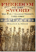 Freedom by the Sword: The U.S. Colored Troops, 1862 1867 (Paperback): The U.S. Colored Troops, 1862 1867