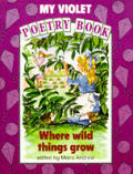 New Way: My Violet Poetry Book - Where Wild Things Grow