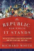 Republic for Which It Stands The United States during Reconstruction & the Gilded Age 1865 1896