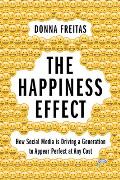 The Happiness Effect: How Social Media is Driving a Generation to Appear Perfect at Any Cost