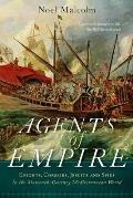 Agents of Empire Knights Corsairs Jesuits & Spies in the Sixteenth Century Mediterranean World