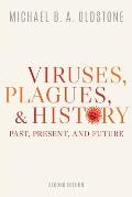 Viruses Plagues & History Past Present & Future 2nd ed