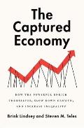 Captured Economy How the Powerful Enrich Themselves Slow Down Growth & Increase Inequality