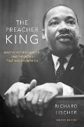 The Preacher King: Martin Luther King, Jr. and the Word That Moved America