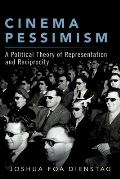 Cinema Pessimism A Political Theory of Representation & Reciprocity