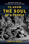 To Know the Soul of a People: Religion, Race, and the Making of Southern Folk