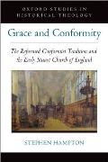Grace and Conformity: The Reformed Conformist Tradition and the Early Stuart Church of England
