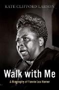 Walk with Me A Biography of Fannie Lou Hamer