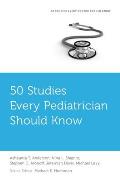 50 Studies Every Pediatrician Should Know
