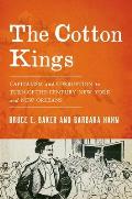 Cotton Kings: Capitalism and Corruption in Turn-Of-The-Century New York and New Orleans