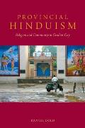 Provincial Hinduism: Religion and Community in Gwalior City
