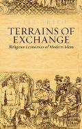 Terrains of Exchange Religious Economies of Global Islam