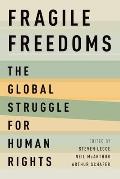 Fragile Freedoms: The Global Struggle for Human Rights