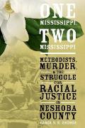 One Mississippi Two Mississippi Methodists Murder & the Struggle for Racial Justice in Neshoba County