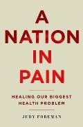 A Nation in Pain: Healing Our Biggest Health Problem