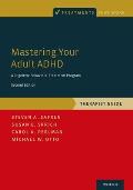 Mastering Your Adult ADHD a Cognitive Behavioral Treatment Program Therapist Guide Second Edition