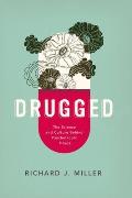 Drugged The Science & Culture Behind Psychotropic Drugs