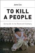 To Kill A People Genocide In The Twentieth Century