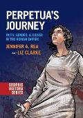 Perpetuas Journey Faith Gender & Power In The Roman Empire
